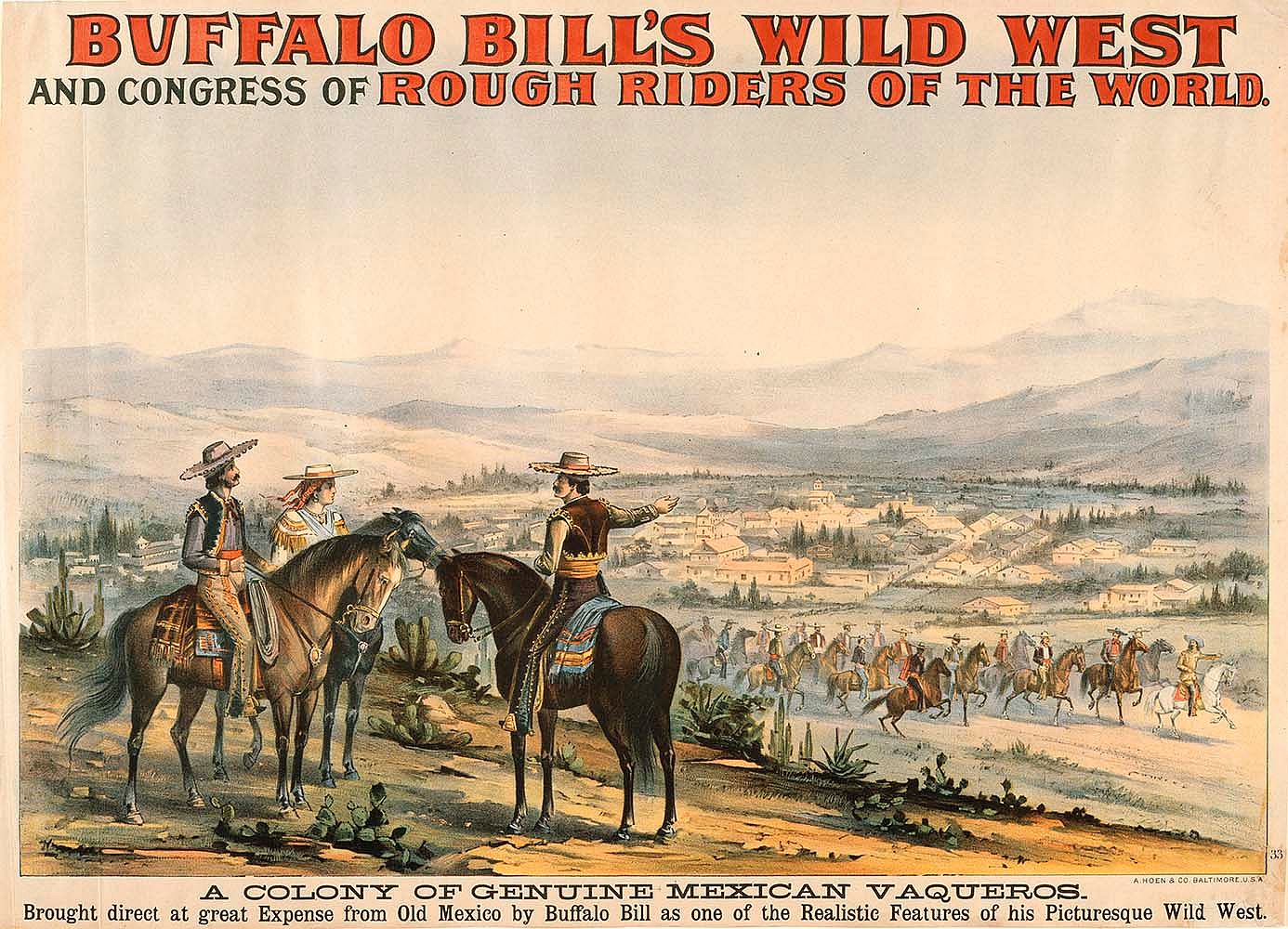 Buffalo Bill's Wild West poster, 1893. A. Hoen & Co., Baltimore. A Colony of Genuine Mexican Vaqueros. Colored lithograph. Gift of The Coe Foundation. 1.69.441