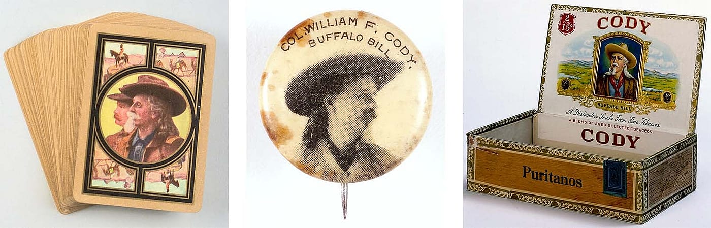 John Burke, who promoted Buffalo Bill's Wild West, pioneered the use of branded and licensed merchandise to help boost William F. Cody's image. A wide range of products bore Cody's image, including playing cards, souvenir buttons, cigars and much more. (Playing cards, Sells-Floto Circus and Buffalo Bill, ca. 1908 – 1913. 1.69.115; Souvenir button of Buffalo Bill, ca. 1900. 1.69.1962B; Cody cigar box, no. date. Gift of Bonnie L. Chapman. 1.69.5348)