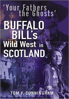 Book cover, Tom F. Cunningham's "Your Fathers the Ghosts—Buffalo Bill's Wild West in Scotland."