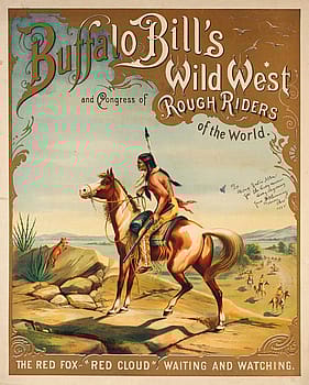 Cunningham says that he "never ever set out to write exclusively about Buffalo Bill's Indians." This 1893 Buffalo Bill's Wild West poster features one of the show's Indians, Red Cloud. Gift of H.H. Gunning. 1.69.2110