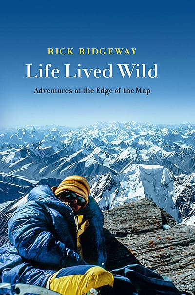 Book cover of "Life Lived Wild" by Rick Ridgeway, showing author outdoors at high elevation with mountainous scenery in the background.