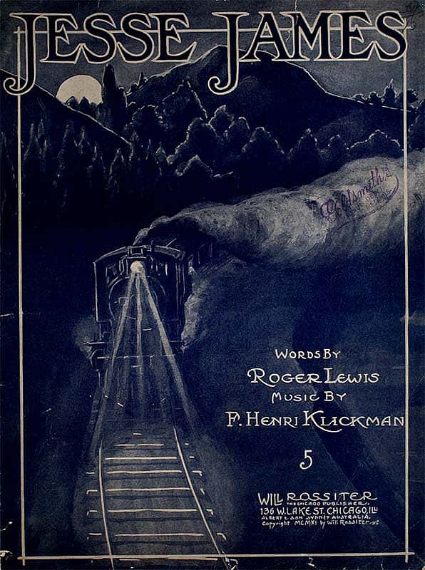 Jesse James, 1911. Roger Lewis. Music by F. Henri Klackman. Sheet music, Will Rossiter, Chicago. The Lester S. Levy Sheet Music Collection, Sheridan Libraries, Johns Hopkins University, Baltimore, Maryland. 058.019