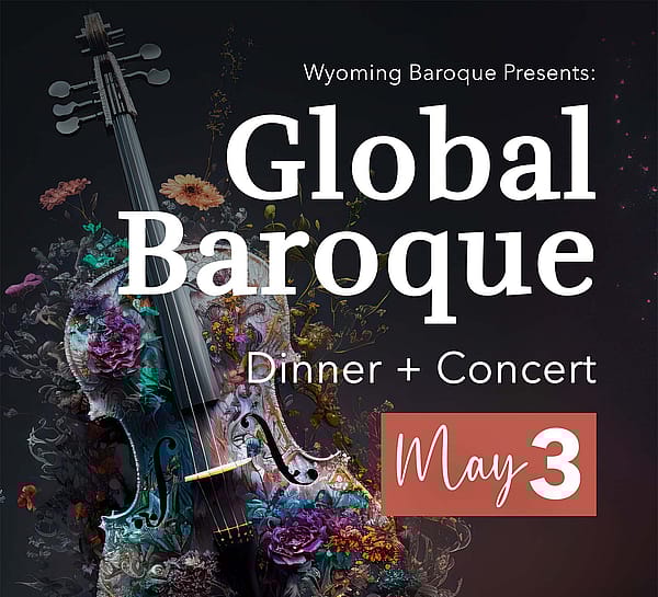 Stylized violin graphic with text "Wyoming Baroque Presents Global Baroque, Dinner & Concert, May 3