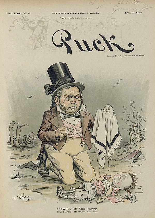 Like numerous politicians throughout history, New York governor Roswell P. Flower had presidential hopes. And, like so many then and now, he found his hopes washed away as this image illustrates, "Drowned in the Flood," November 2, 1893. His appointment of the scandal-ridden Isaac H. Maynard to the New York Court of Appeals proved to dash Flower’s presidential aspirations and eventually sink Maynard's career. LC-DIG-ppmsca-29156