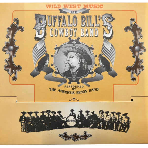 "The Wild West Music of Buffalo Bill's Cowboy Band" CD as performed by the Americus Brass Band in 1995. The project was directed by Mike Masterson with historical consulting from Paul Fees.